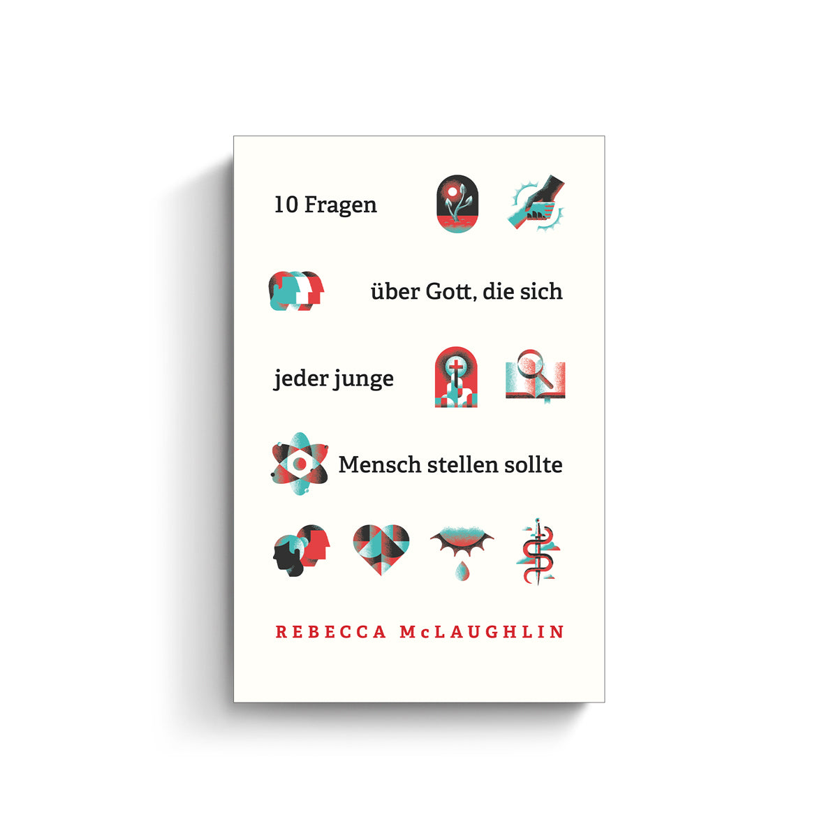 Rebecca McLaughlin: 10 Fragen über Gott, die sich jeder junge Mensch stellen sollte