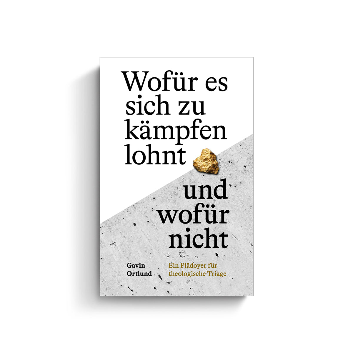 Gavin Ortlund: Wofür es sich zu kämpfen lohnt – und wofür nicht. Ein Plädoyer für theologische Triage