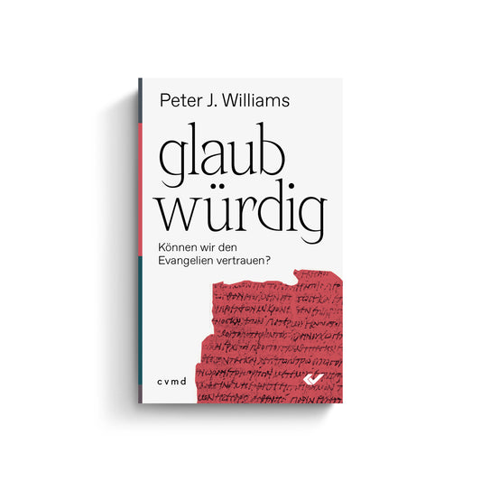 Peter J. Williams: glaubwürdig. Können wir den Evangelien vertrauen?
